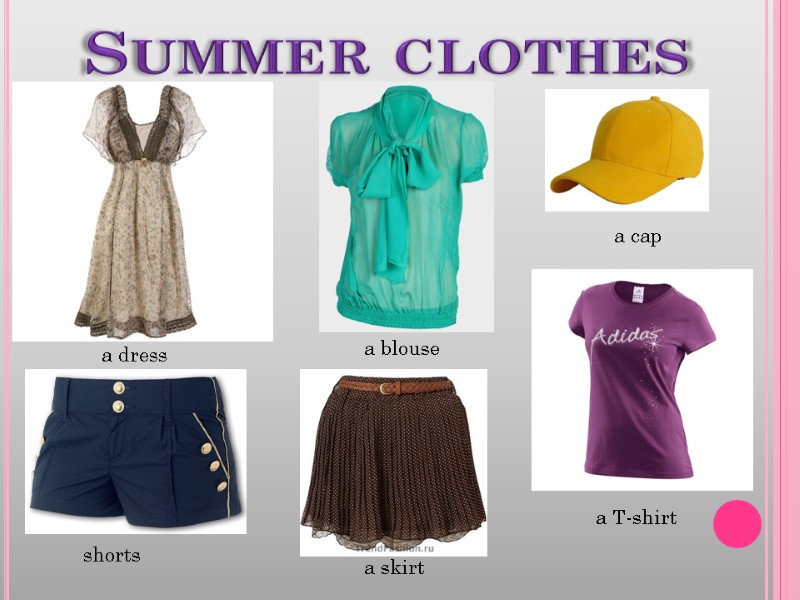 Summer clothes a dress shorts a skirt a T-shirt a cap a blouse